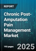Chronic Post-Amputation Pain Management Market by Treatment Type, Drug Class, End User, Route of Administration, Pain Type - Global Forecast to 2030- Product Image
