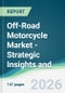 Off-Road Motorcycle Market - Strategic Insights and Forecasts (2026-2031) - Product Thumbnail Image