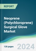 Neoprene (Polychloroprene) Surgical Glove Market - Forecasts from 2024 to 2029- Product Image
