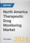 North America Therapeutic Drug Monitoring Market Size, Share, Competitive Landscape and Trend Analysis Report by Technology, Product, Drug Class, and End User, : Global Opportunity Analysis and Industry Forecast, 2024 -2035 - Product Thumbnail Image