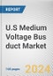 U.S Medium Voltage Bus duct Market Size, Share, Competitive Landscape and Trend Analysis Report by Conducting Material, by Application, by Product Type, by Voltage : Global Opportunity Analysis and Industry Forecast, 2024-2033 - Product Thumbnail Image