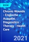 Chronic Wounds - Englische Ausgabe. Diagnostics - Therapy - Health Care - Product Thumbnail Image