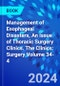 Management of Esophageal Disasters, An Issue of Thoracic Surgery Clinics. The Clinics: Surgery Volume 34-4 - Product Thumbnail Image