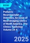 Pediatric Neurovascular Disorders, An Issue of Neuroimaging Clinics of North America. The Clinics: Radiology Volume 34-4 - Product Thumbnail Image
