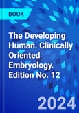 The Developing Human. Clinically Oriented Embryology. Edition No. 12- Product Image