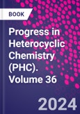 Progress in Heterocyclic Chemistry (PHC). Volume 36- Product Image