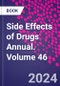 Side Effects of Drugs Annual. Volume 46 - Product Thumbnail Image