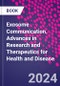 Exosome Communication. Advances in Research and Therapeutics for Health and Disease - Product Thumbnail Image