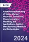 Additive Manufacturing of Shape Memory Materials. Techniques, Characterization, Modeling, and Applications. Additive Manufacturing Materials and Technologies - Product Thumbnail Image