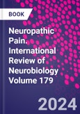 Neuropathic Pain. International Review of Neurobiology Volume 179- Product Image