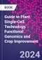 Guide to Plant Single-Cell Technology. Functional Genomics and Crop Improvement - Product Thumbnail Image