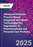 Advanced Oxidation Process-Based Integrated and Hybrid Technologies for Degradation of Pharmaceuticals and Personal Care Products- Product Image