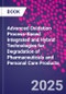 Advanced Oxidation Process-Based Integrated and Hybrid Technologies for Degradation of Pharmaceuticals and Personal Care Products - Product Thumbnail Image