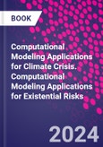 Computational Modeling Applications for Climate Crisis. Computational Modeling Applications for Existential Risks- Product Image