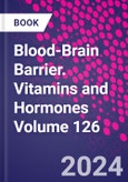 Blood-Brain Barrier. Vitamins and Hormones Volume 126- Product Image