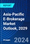 Asia-Pacific E-Brokerage Market Outlook, 2029 - Product Thumbnail Image