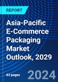 Asia-Pacific E-Commerce Packaging Market Outlook, 2029- Product Image
