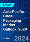 Asia-Pacific Glass Packaging Market Outlook, 2029- Product Image