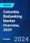 Colombia Biobanking Market Overview, 2029 - Product Image