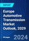 Europe Automotive Transmission Market Outlook, 2029 - Product Thumbnail Image