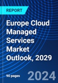 Europe Cloud Managed Services Market Outlook, 2029- Product Image