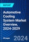Automotive Cooling System Market Overview, 2024-2029 - Product Image