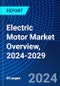 Electric Motor Market Overview, 2024-2029 - Product Image