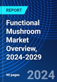Functional Mushroom Market Overview, 2024-2029- Product Image