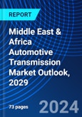 Middle East & Africa Automotive Transmission Market Outlook, 2029- Product Image