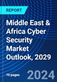 Middle East & Africa Cyber Security Market Outlook, 2029- Product Image