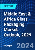 Middle East & Africa Glass Packaging Market Outlook, 2029- Product Image