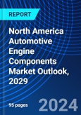 North America Automotive Engine Components Market Outlook, 2029- Product Image