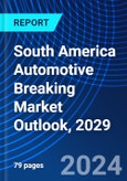 South America Automotive Breaking Market Outlook, 2029- Product Image
