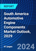 South America Automotive Engine Components Market Outlook, 2029- Product Image