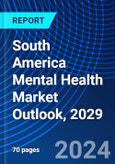 South America Mental Health Market Outlook, 2029- Product Image