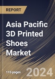 Asia Pacific 3D Printed Shoes Market Size, Share & Trends Analysis Report By Type (Non-Athletic, and Athletic), By End-user (Women, Men, and Kids), By Country and Growth Forecast, 2024 - 2031- Product Image