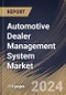 Automotive Dealer Management System Market Size, Share & Trends Analysis Report By Component (Hardware, and Software & Services), By Application, By Deployment (On-Premise, and On-Cloud), By Regional Outlook and Forecast, 2024 - 2031 - Product Image