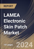 LAMEA Electronic Skin Patch Market Size, Share & Trends Analysis Report By End User, By Type, By Wireless Connectivity, By Application, By Country and Growth Forecast, 2024 - 2031- Product Image