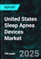 United States Sleep Apnea Devices Market Size and Share Analysis - Growth Trends and Forecast Report 2025-2033 - Product Image