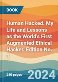 Human Hacked. My Life and Lessons as the World's First Augmented Ethical Hacker. Edition No. 1- Product Image