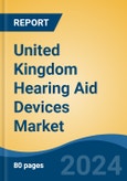 United Kingdom Hearing Aid Devices Market, By Region, By Competition, Forecast & Opportunities, 2019-2029F- Product Image