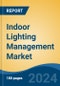 Indoor Lighting Management Market - Global Industry Size, Share, Trends, Opportunity, and Forecast, 2019-2029F - Product Image