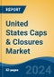 United States Caps & Closures Market, By Region, By Competition, Forecast & Opportunities, 2019-2029F - Product Thumbnail Image
