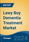 Lewy Boy Dementia Treatment Market - Global Industry Size, Share, Trends, Opportunity, and Forecast, 2019-2029F - Product Image