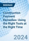 Construction Payment Remedies: Using the Right Tools at the Right Time - Webinar (Recorded) - Product Image