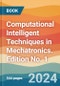 Computational Intelligent Techniques in Mechatronics. Edition No. 1 - Product Thumbnail Image