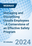 Managing and Disciplining Unsafe Employees - A Cornerstone of an Effective Safety Program - Webinar (Recorded)- Product Image
