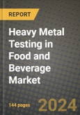 Heavy Metal Testing in Food and Beverage Market Outlook Report: Industry Size, Competition, Trends and Growth Opportunities by Region, YoY Forecasts from 2024 to 2031- Product Image