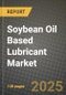 2025 Soybean Oil Based Lubricant Market Report - Industry Size, Competition, Trends and Growth Opportunities by Region - Forecast by Types and Applications (2024-2032) - Product Image
