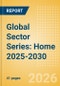 Global Sector Series: Home 2025-2030 - Product Thumbnail Image